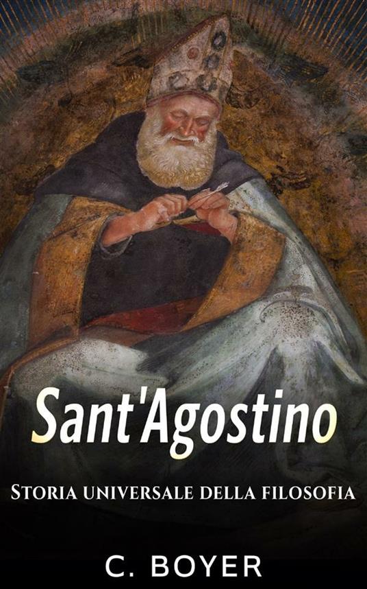 Sant'Agostino. Storia universale della filosofia - C. Boyer - ebook