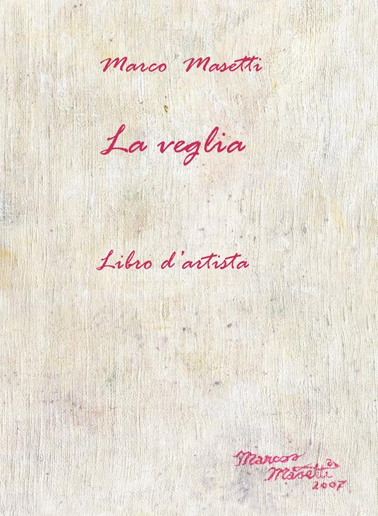 La veglia. Libro d'artista - Marco Masetti - copertina