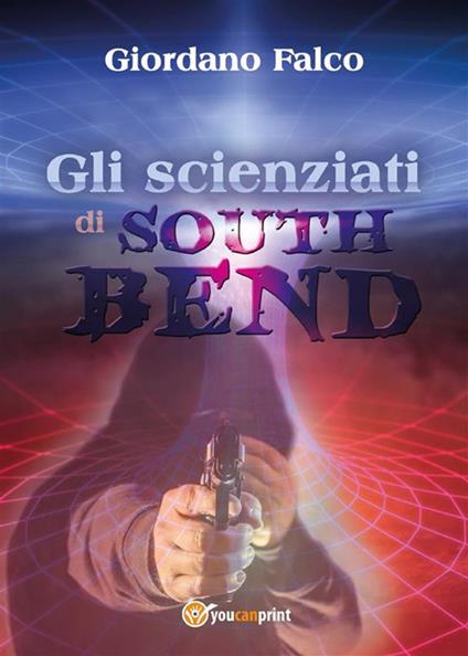 Gli scienziati di South Bend - Giordano Falco - ebook