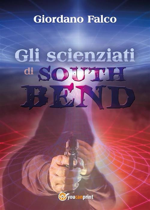 Gli scienziati di South Bend - Giordano Falco - ebook