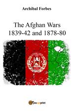 The Afghan wars 1839-42 and 1878-80