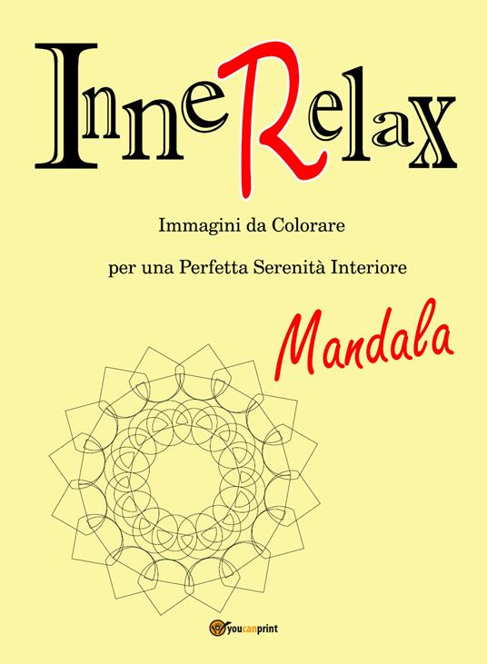 Mandala. InneRelax. Immagini da colorare per una perfetta serenità interiore. Ediz. illustrata. Vol. 1 - Roberto Roti - copertina
