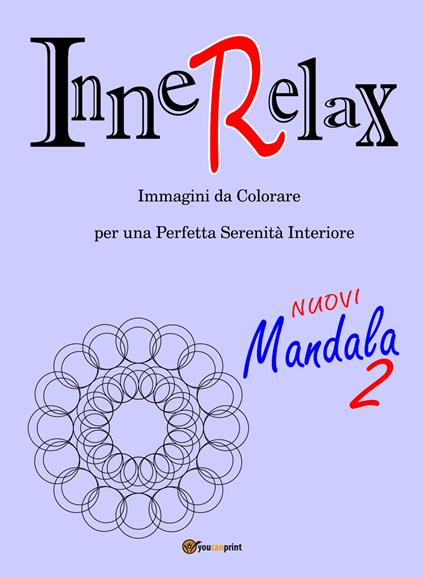 Mandala. InneRelax. Immagini da colorare per una perfetta serenità interiore. Ediz. illustrata. Vol. 2 - Roberto Roti - copertina