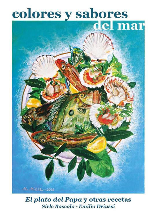 Colores y sabores del mar. El plato del papa y otras recetas - Emilio Driussi - copertina