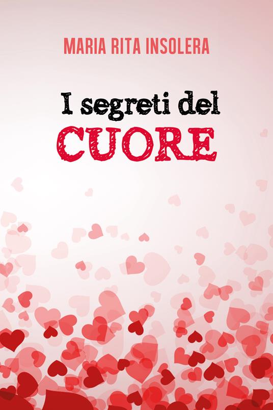 I segreti del cuore - Maria Rita Insolera - copertina