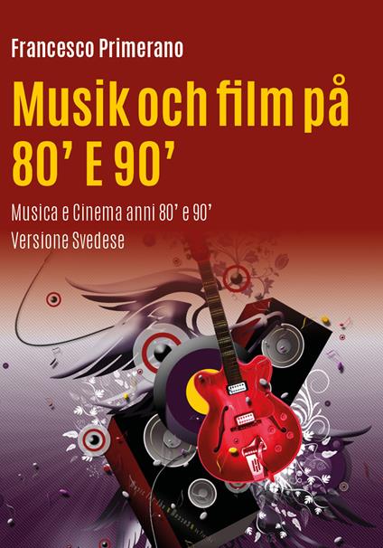 Musica e cinema anni 80' e 90'. Ediz. svedese - Francesco Primerano - copertina