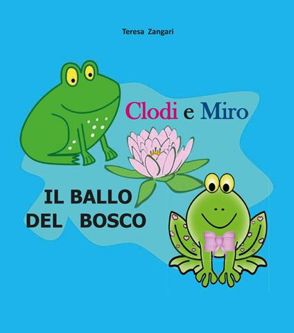 Clodi e Miro. Il ballo del bosco - Teresa Zangari - copertina