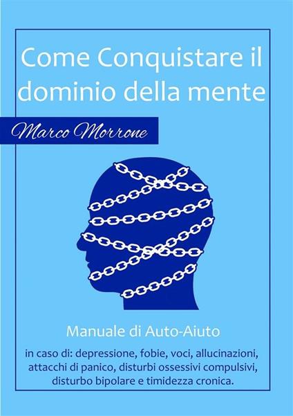 Come conquistare il dominio della propria mente - Marco Morrone - ebook