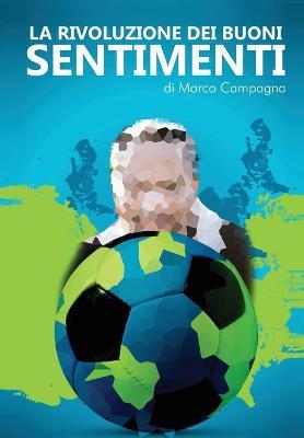 La rivoluzione dei buoni sentimenti - Marco Campagna - copertina