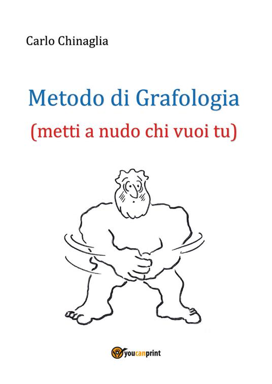 Metodo di grafologia (metti a nudo chi vuoi tu) - Carlo Chinaglia - copertina