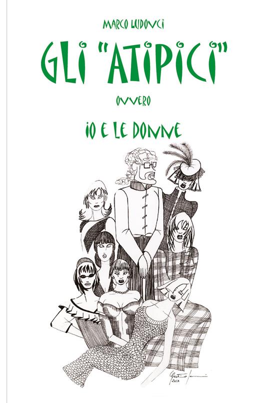 Gli atipici, ovvero: io e le donne - Marco Ludovici - copertina