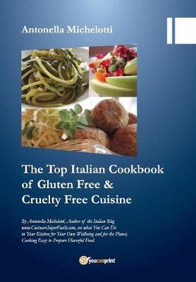 The top Italian cookbook for gluten free & cruelty free cuisine - Antonella Michelotti - copertina