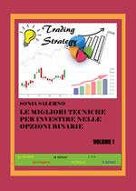 Le migliori tecniche per investire nelle opzioni binarie. Vol. 1