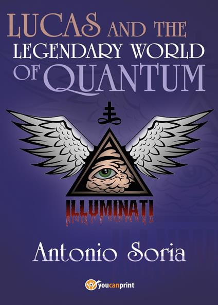 Lucas and the legendary world of Quantum - Antonio Soria - copertina