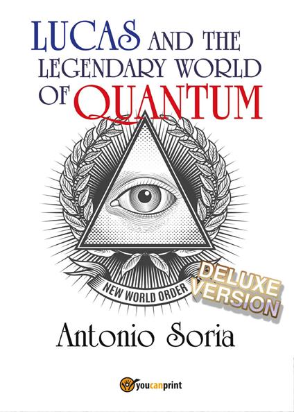 Lucas and the legendary world of Quantum. Deluxe edition - Antonio Soria - copertina