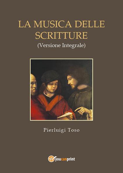 La musica delle Scritture. Ediz. integrale - Pierluigi Toso - copertina