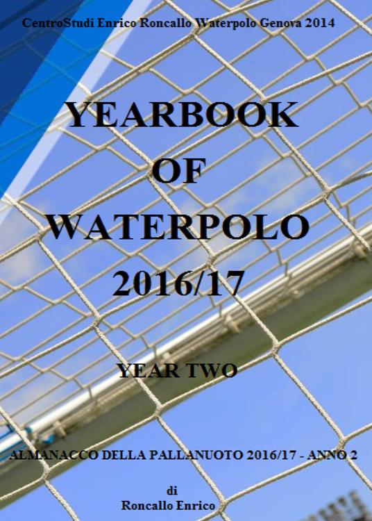 Yearbook of waterpolo. Ediz. italiana. Vol. 2: 2016/2017. - Enrico Roncallo - copertina