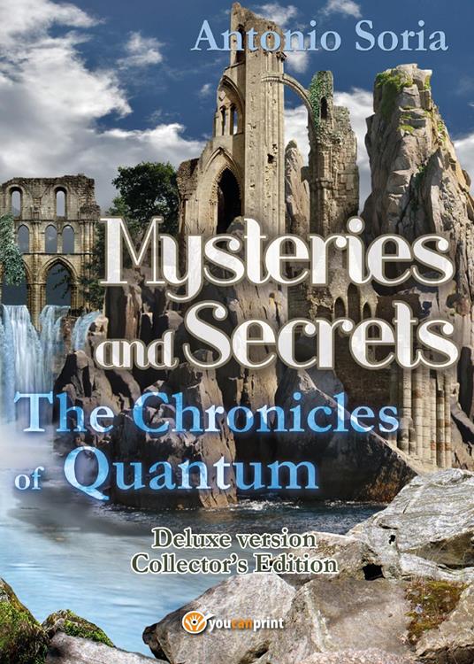 Mysteries and secrets. The chronicles of Quantum. Deluxe edition. Collector's edition - Antonio Soria - copertina