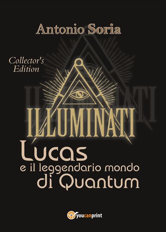  Lucas e il leggendario mondo di Quantum. Collector's edition - Antonio Soria - copertina