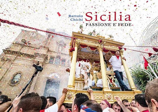 Sicilia. Passione e fede. Ediz. illustrata - Bartolo Chichi - copertina