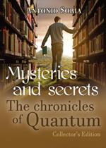 Mysteries and secrets. The chronicles of Quantum. Collector's edition