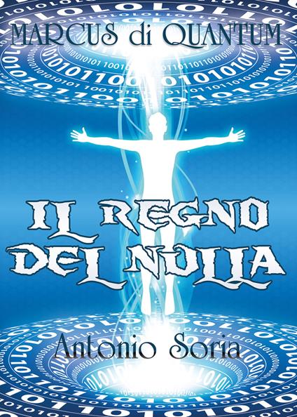 Marcus di Quantum. Il regno del nulla - Antonio Soria - copertina