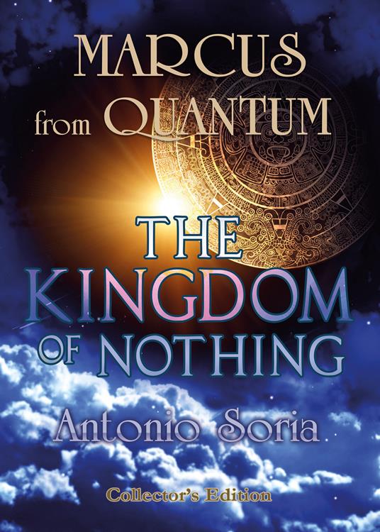 Marcus from Quantum. «The Kingdom of Nothing». Collector's edition - Antonio Soria - copertina