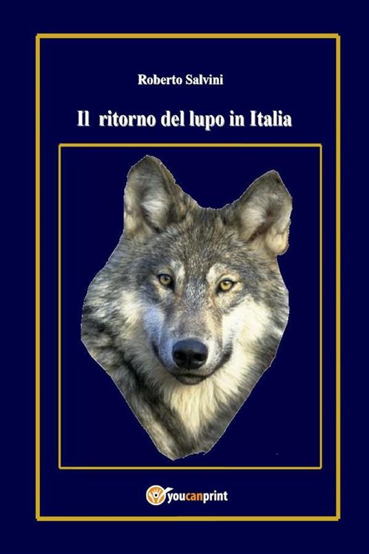 Il ritorno del lupo in Italia - Roberto Salvini - ebook