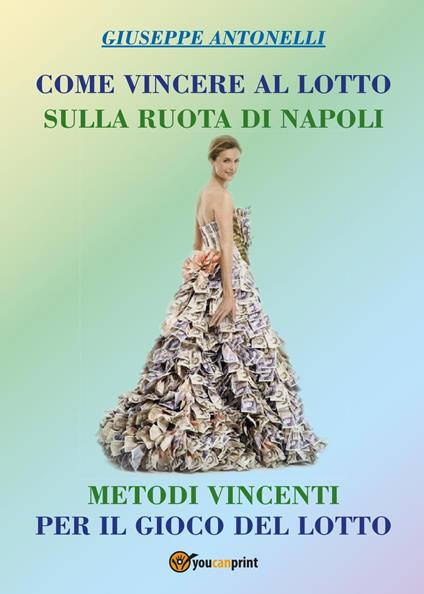 Come vincere al lotto sulla ruota di Napoli - Giuseppe Antonelli - copertina