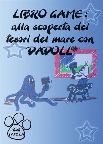 Alla scoperta dei tesori del mare con Dadoll. Libro game - Pamela Tinti - ebook