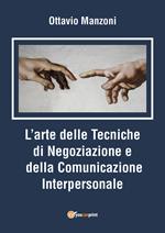 L' arte delle tecniche di negoziazione e della comunicazione interpersonale