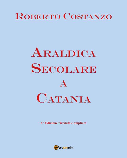 Araldica secolare a Catania - Roberto Costanzo - copertina