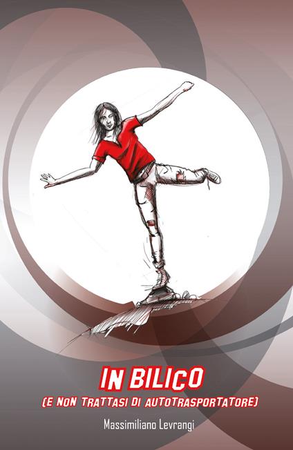 In bilico (e non trattasi di autotrasportatore) - Massimiliano Levrangi - copertina