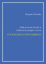 Nella terra dei fuochi si coltivava la canapa e viveva un pacifico sovversivo