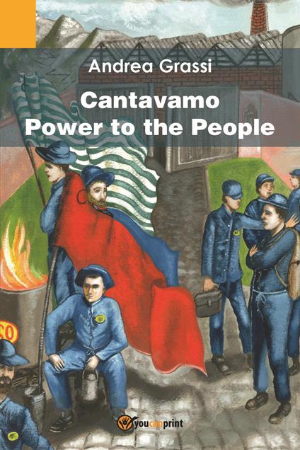 Cantavamo «Power to the people» - Andrea Grassi - copertina