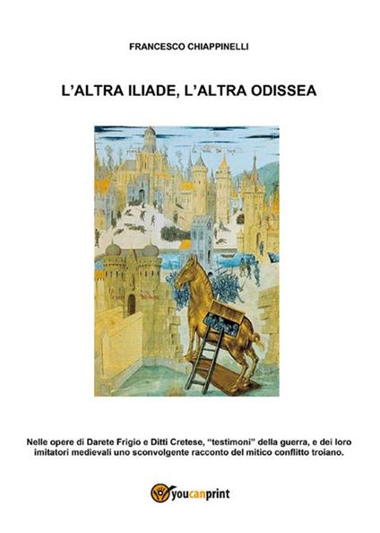 L' altra Iliade, l'altra Odissea - Francesco Chiappinelli - ebook