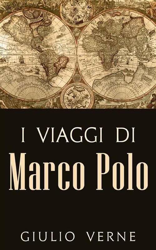I viaggi di Marco Polo. Ediz. integrale - Jules Verne - ebook