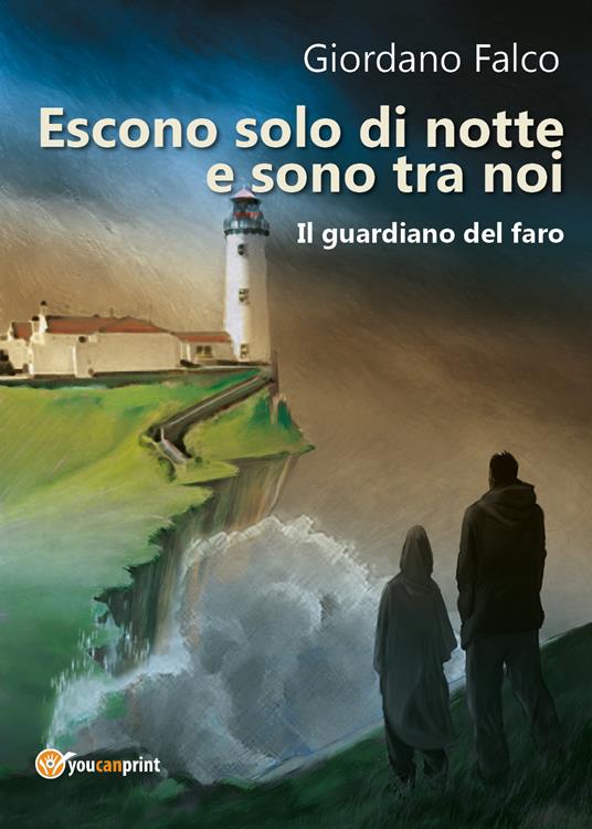 Escono solo di notte e sono tra noi. Il guardiano del faro - Giordano Falco - copertina