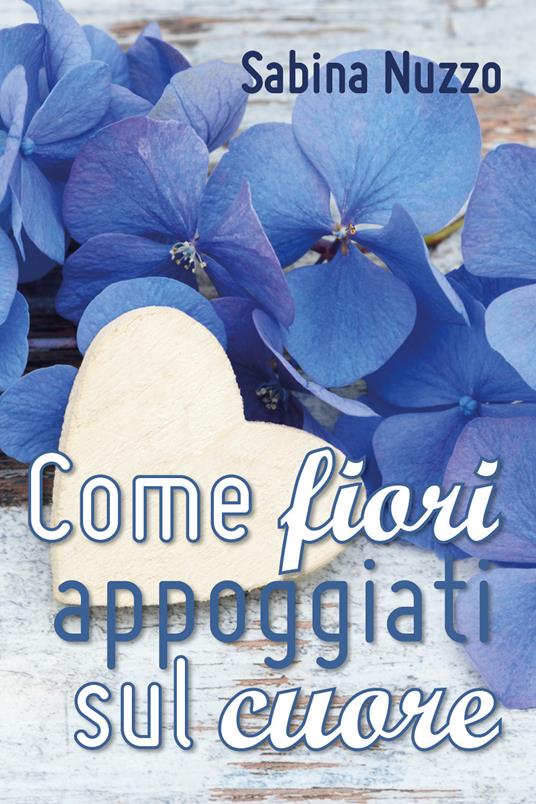 Come fiori appoggiati sul cuore - Sabina Nuzzo - copertina