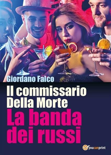 La banda dei russi. Il commissario Della Morte - Giordano Falco - ebook
