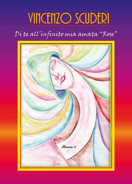Di te all'infinito mia amata «Rose» - Vincenzo Scuderi - copertina