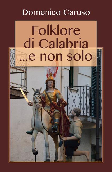 Folklore di Calabria... e non solo - Domenico Caruso - copertina