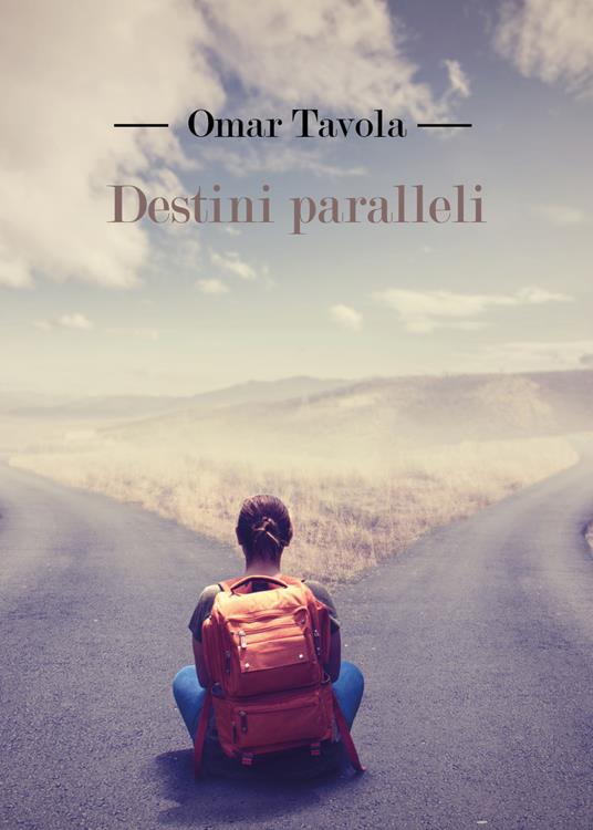 Destini paralleli - Omar Tavola - copertina