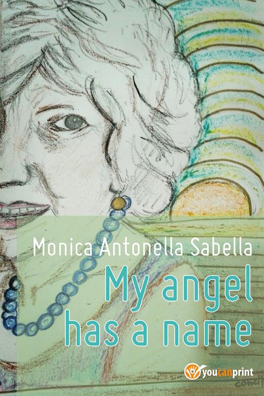 My angel has a name - Monica Antonella Sabella - copertina