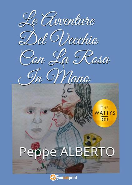 Le avventure del vecchio con la rosa in mano - Peppe Alberto - copertina