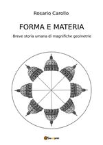 Forma e materia. Breve storia umana di magnifiche geometrie