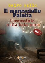 L' assassinio della baia nera. Il maresciallo Paletta. Vol. 4