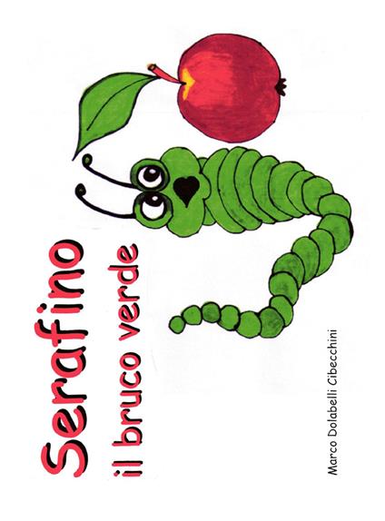 Serafino il bruco verde - Marco Dolabelli Cibecchini - copertina