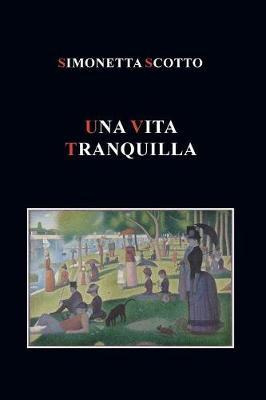 Una vita tranquilla - Simonetta Scotto - copertina