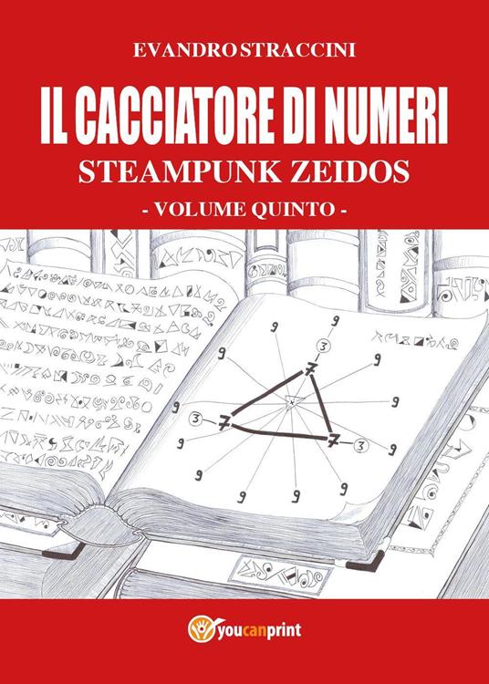 Il cacciatore di numeri. Steampunk zeidos. Vol. 5 - Evandro Straccini - copertina